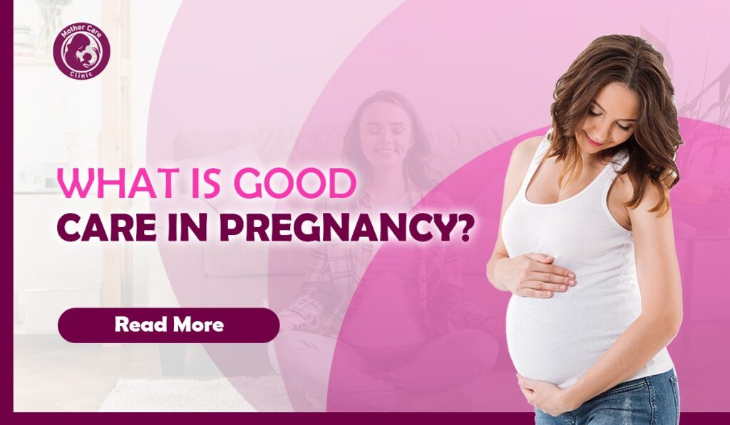 What Is Good Care In Pregnancy?